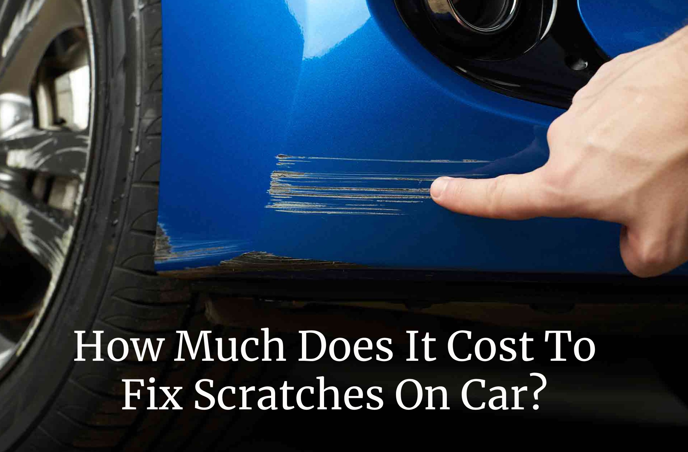 How Much Does It Cost To Fix Scratches On Car