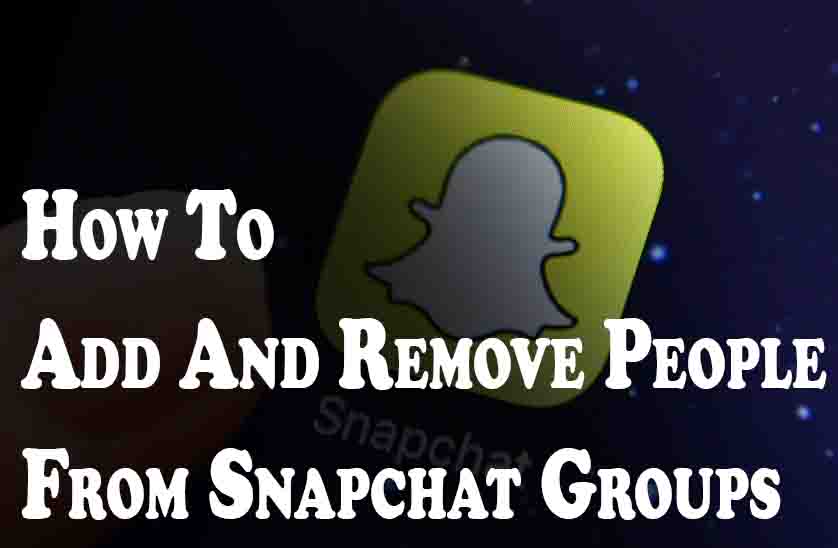 Add And Remove People From Snapchat Groups